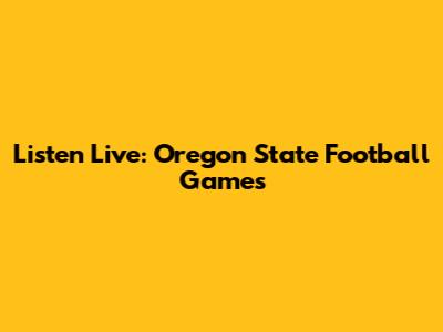 Listen Live: Oregon State Football Games