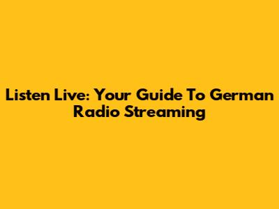 Listen Live: Your Guide To German Radio Streaming