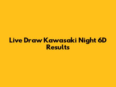 Live Draw Kawasaki Night 6D Results
