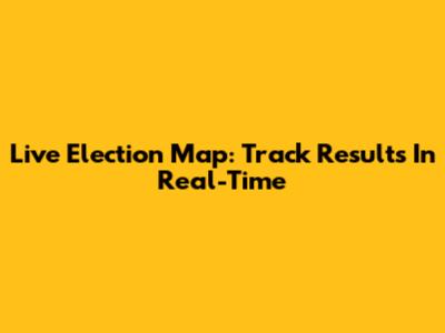 Live Election Map: Track Results In Real-Time