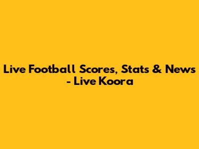 Live Football Scores, Stats & News - Live Koora