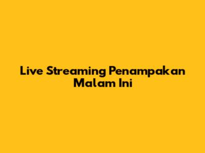 Live Streaming Penampakan Malam Ini