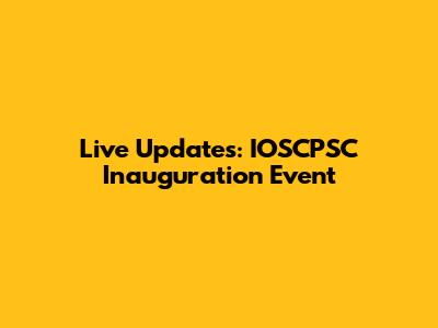 Live Updates: IOSCPSC Inauguration Event