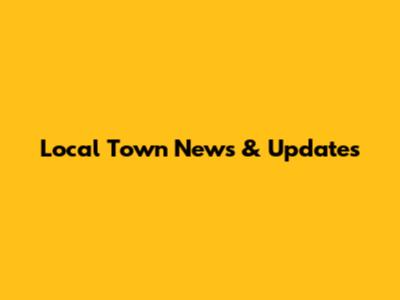 Local Town News & Updates