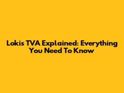 Loki's TVA Explained: Everything You Need To Know