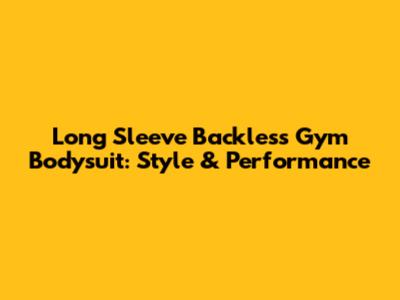 Long Sleeve Backless Gym Bodysuit: Style & Performance