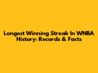 Longest Winning Streak In WNBA History: Records & Facts