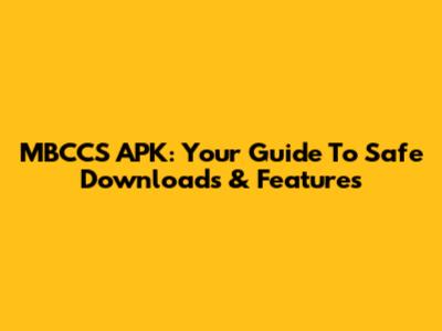 MBCCS APK: Your Guide To Safe Downloads & Features