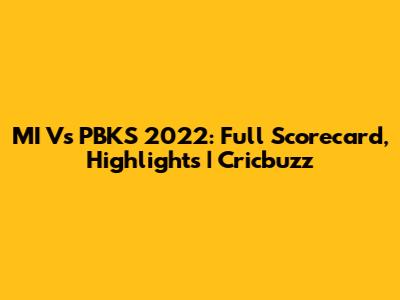 MI Vs PBKS 2022: Full Scorecard, Highlights | Cricbuzz