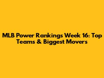 MLB Power Rankings Week 16: Top Teams & Biggest Movers