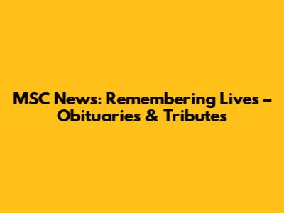 MSC News: Remembering Lives – Obituaries & Tributes