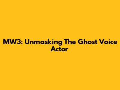 MW3: Unmasking The Ghost Voice Actor