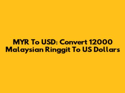 MYR To USD: Convert 12000 Malaysian Ringgit To US Dollars