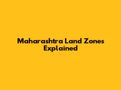 Maharashtra Land Zones Explained
