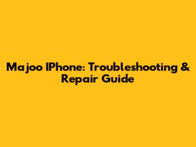 Majoo IPhone: Troubleshooting & Repair Guide