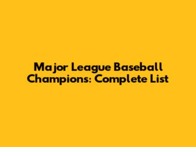 Major League Baseball Champions: Complete List