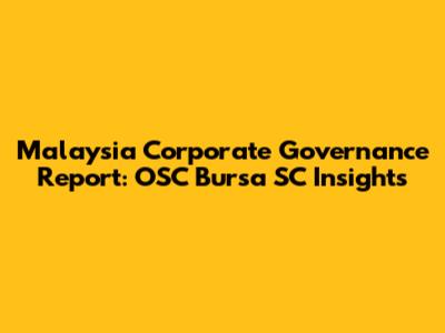 Malaysia Corporate Governance Report: OSC Bursa SC Insights