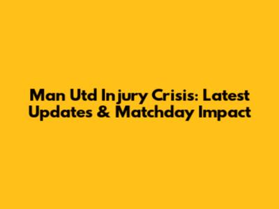 Man Utd Injury Crisis: Latest Updates & Matchday Impact