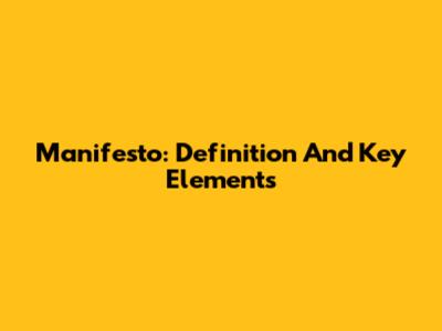 Manifesto: Definition And Key Elements