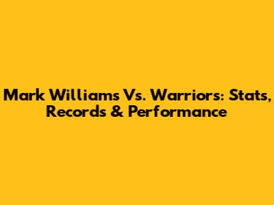 Mark Williams Vs. Warriors: Stats, Records & Performance