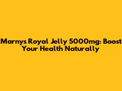 Marnys Royal Jelly 5000mg: Boost Your Health Naturally