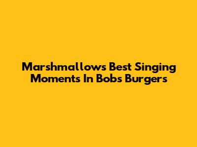 Marshmallow's Best Singing Moments In Bob's Burgers
