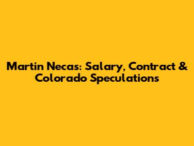 Martin Necas: Salary, Contract & Colorado Speculations