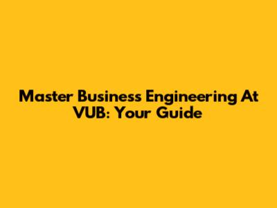 Master Business Engineering At VUB: Your Guide