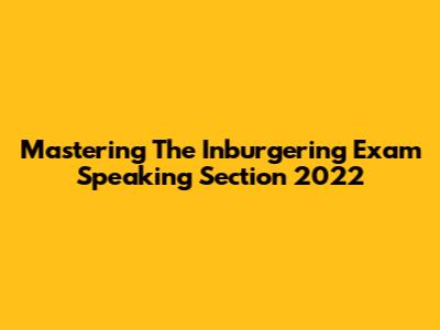Mastering The Inburgering Exam Speaking Section 2022