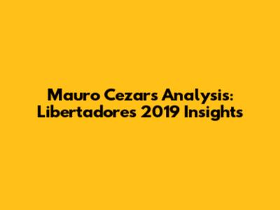 Mauro Cezar's Analysis: Libertadores 2019 Insights