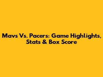 Mavs Vs. Pacers: Game Highlights, Stats & Box Score