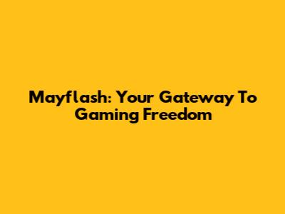 Mayflash: Your Gateway To Gaming Freedom