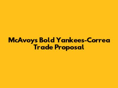 McAvoy's Bold Yankees-Correa Trade Proposal
