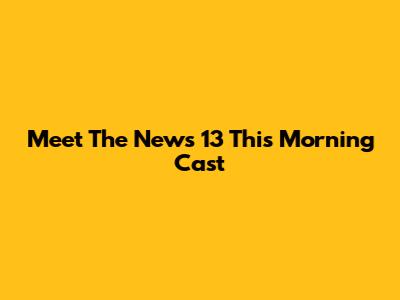 Meet The "News 13 This Morning" Cast