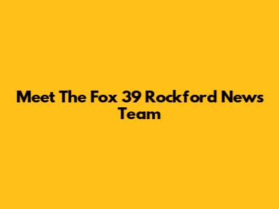 Meet The Fox 39 Rockford News Team