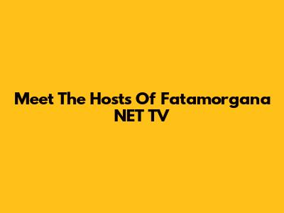 Meet The Hosts Of Fatamorgana NET TV