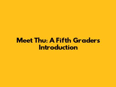 Meet Thu: A Fifth Grader's Introduction