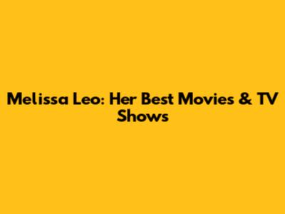 Melissa Leo: Her Best Movies & TV Shows