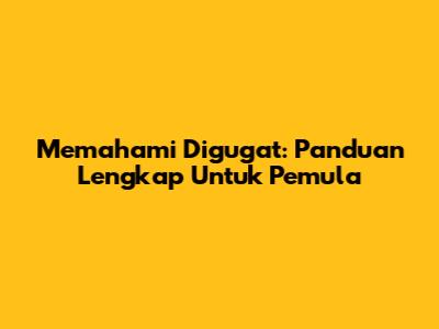Memahami 'Digugat': Panduan Lengkap Untuk Pemula