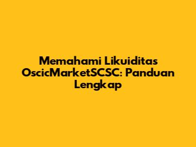 Memahami Likuiditas OscicMarketSCSC: Panduan Lengkap
