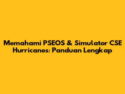 Memahami PSEOS & Simulator CSE Hurricanes: Panduan Lengkap