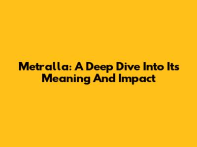 Metralla: A Deep Dive Into Its Meaning And Impact
