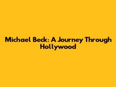 Michael Beck: A Journey Through Hollywood