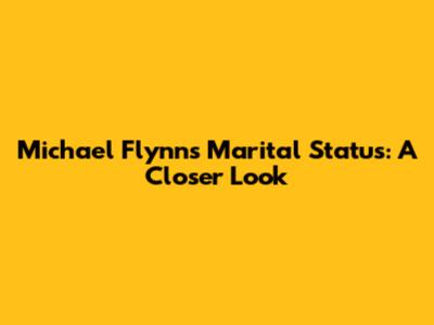 Michael Flynn's Marital Status: A Closer Look