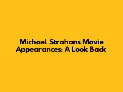 Michael Strahan's Movie Appearances: A Look Back