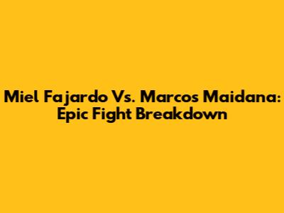 Miel Fajardo Vs. Marcos Maidana: Epic Fight Breakdown