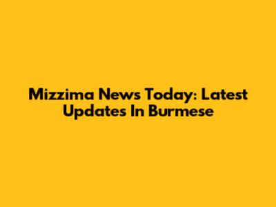 Mizzima News Today: Latest Updates In Burmese