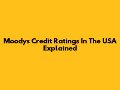 Moody's Credit Ratings In The USA Explained