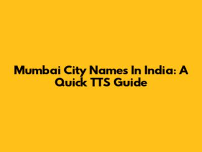 Mumbai City Names In India: A Quick TTS Guide