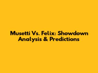 Musetti Vs. Felix: Showdown Analysis & Predictions